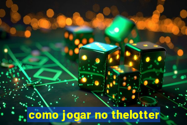 como jogar no thelotter